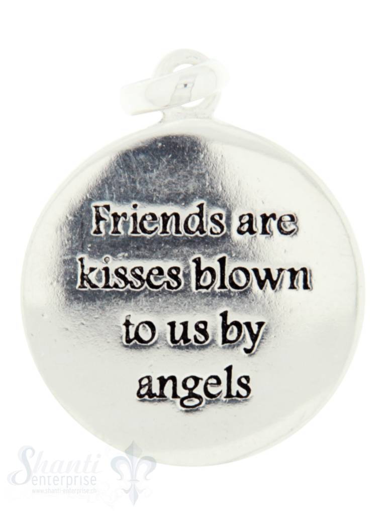 Si-Anhänger: Plaquetten rund mit Text D: 16mm Dicke: 0.85mm Friends are kisses blown to us by angel - Shanti Enterprise AG